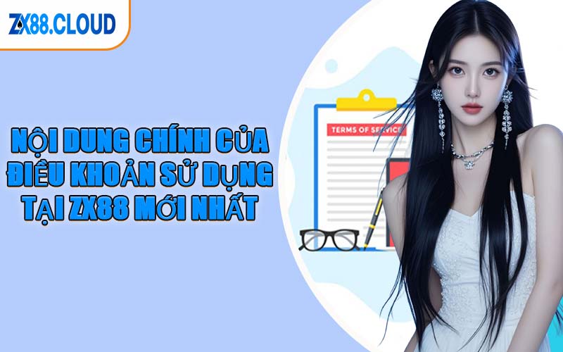 Nội Dung Chính Của Điều Khoản Sử Dụng Tại ZX88 Mới Nhất