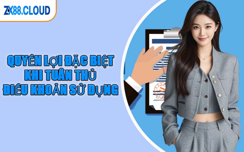 Quyền Lợi Đặc Biệt Khi Tuân Thủ Điều Khoản Sử Dụng