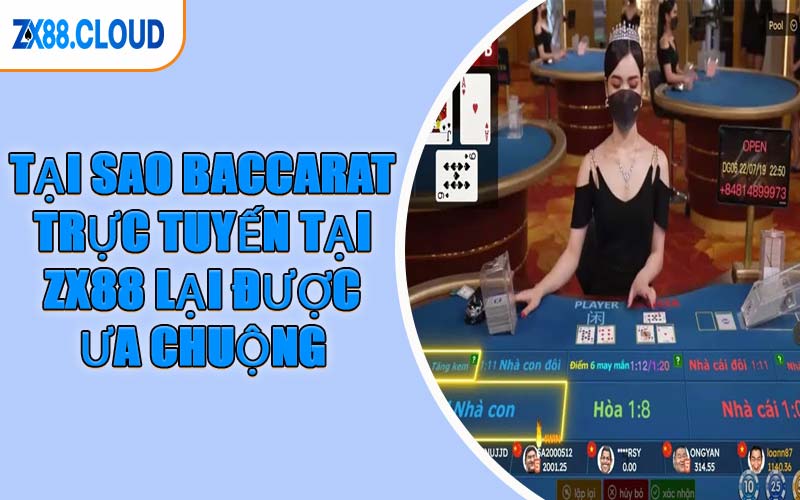 Tại Sao Baccarat Trực Tuyến Tại ZX88 Lại Được Ưa Chuộng
