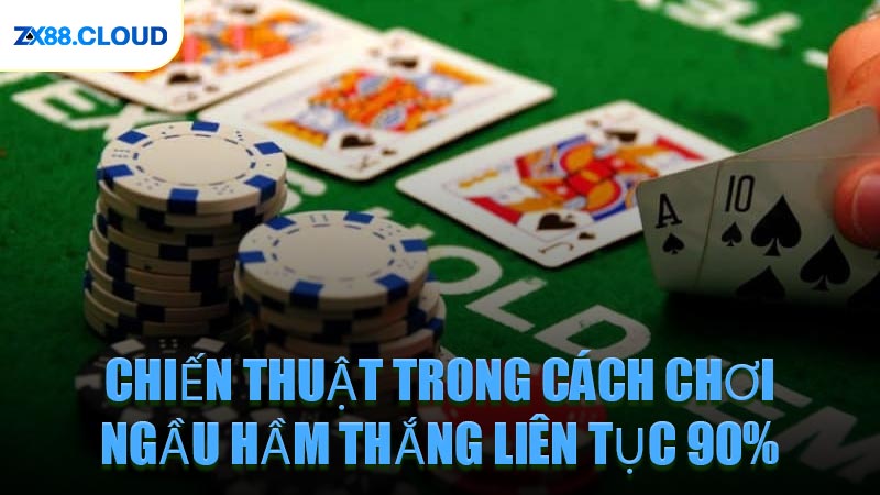 Chiến Thuật Trong Cách Chơi Ngầu Hầm Thắng Liên Tục 90%