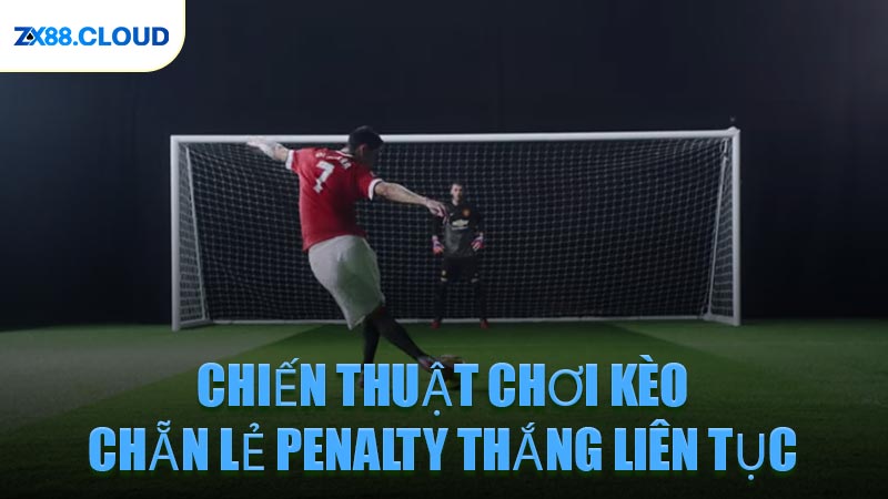 Chiến Thuật Chơi Kèo Chẵn Lẻ Penalty Thắng Liên Tục